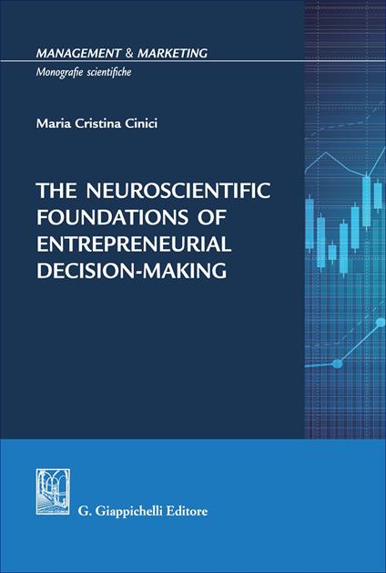 The neuroscientific foundations of entrepreneurial decision-making - Maria Cristina Cinici - copertina