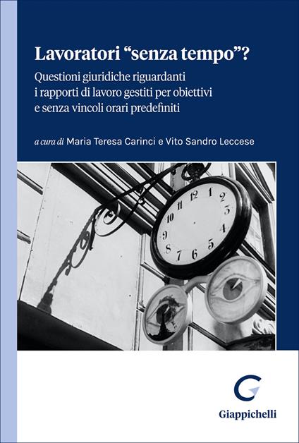 Lavoratori "senza tempo"? Questioni giuridiche riguardanti i rapporti di lavoro gestiti per obiettivi e senza vincoli orari predefiniti - copertina