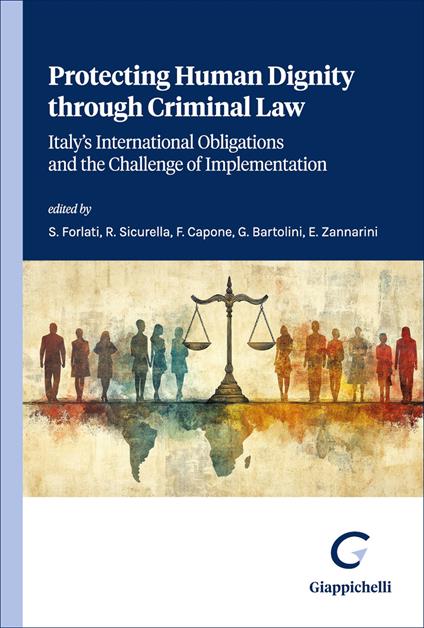 Protecting human dignity through criminal law. Italy’s international obligations and the challenge of implementation - copertina