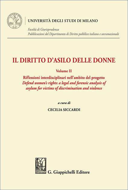 Il diritto d'asilo delle donne. Principi, norme e procedure. Vol. 2: Riflessioni interdisciplinari nell'ambito del progetto «Defend women's rights: a legal and forensic analysis of asylum for victims of discrimination and violence» - copertina