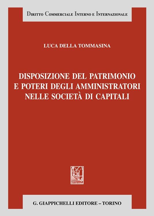 Disposizione del patrimonio e poteri degli amministratori nelle società di capitali - Luca Della Tommasina - copertina