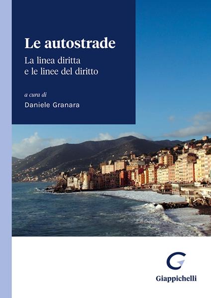 Le autostrade. La linea diritta e le linee del diritto. Atti del convegno di Camogli (Genova, 20 e 21 maggio 2022) - copertina