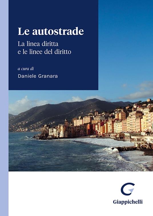 Le autostrade. La linea diritta e le linee del diritto. Atti del convegno di Camogli (Genova, 20 e 21 maggio 2022) - copertina