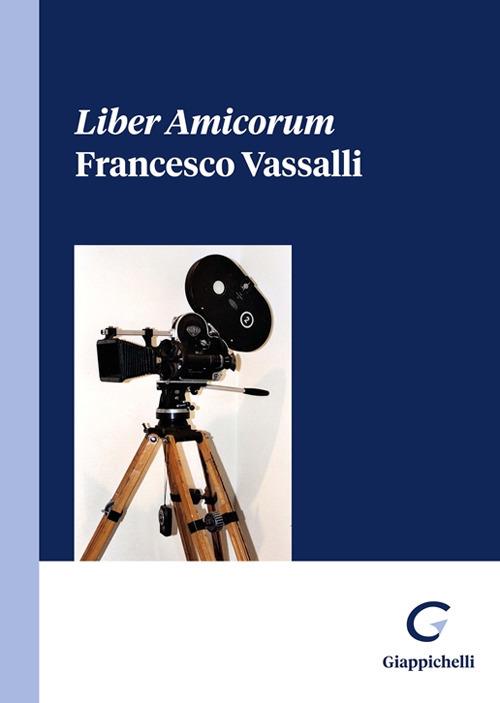 Liber Amicorum Francesco Vassalli - Diego Corapi,Floriano D'Alessandro,Raffaele Lener - copertina