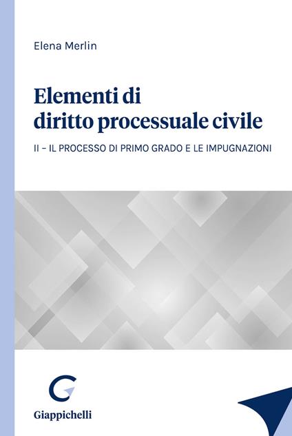 Elementi di diritto processuale civile. Vol. 2: Il processo di primo grado e le impugnazioni - Elena Merlin - copertina
