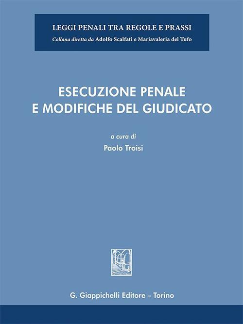 Esecuzione penale e modifiche del giudicato - Paolo Troisi - ebook