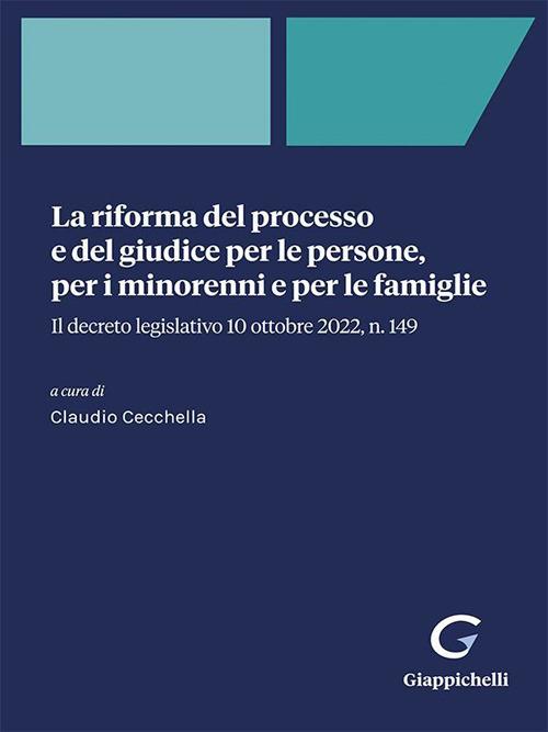 La riforma del processo e del giudice per le persone, per i minorenni e per le famiglie. Il decreto legislativo 10 ottobre 2022, n. 149 - Claudio Cecchella - ebook