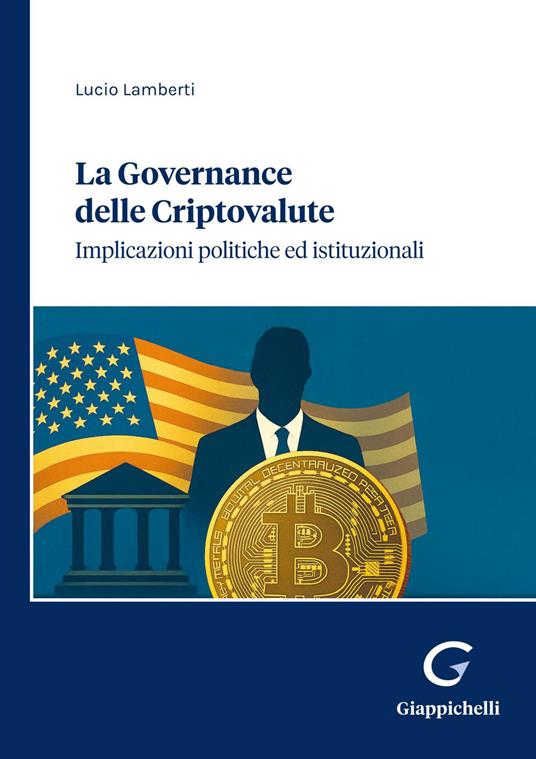 La governance delle criptovalute. Implicazioni politiche ed istituzionali - Lucio Lamberti - ebook