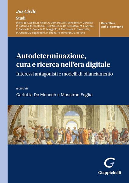 Autodeterminazione, cura e ricerca nell'era digitale. Interessi antagonisti e modelli di bilanciamento - Carlotta De Menech,Massimo Foglia - ebook
