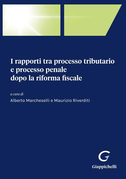 I rapporti tra processo tributario e processo penale dopo la riforma fiscale - Alberto Marcheselli,Maurizio Riverditi - ebook