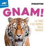 Gnam! La tigre e gli animali della giungla. Ediz. a colori
