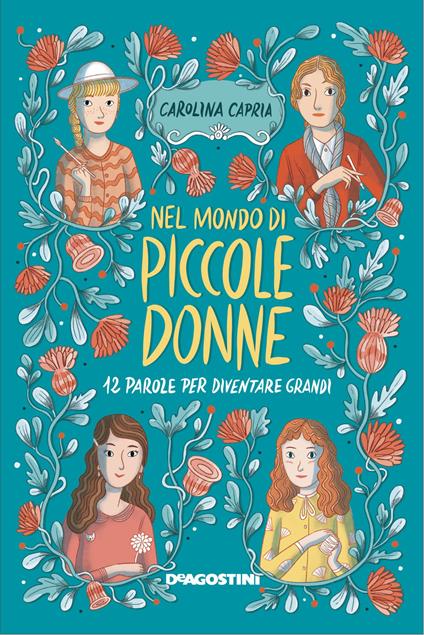 Nel mondo di «Piccole donne». 12 parole per diventare grandi. Ediz. illustrata - Carolina Capria - copertina