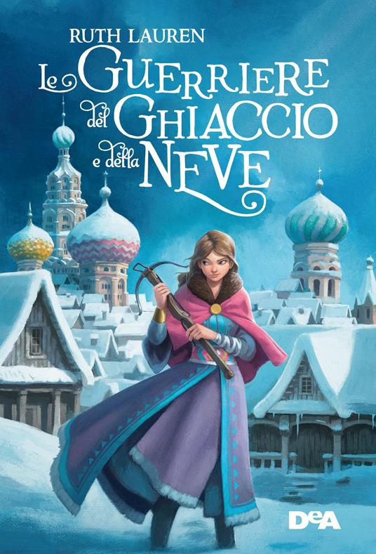 La guerriera del ghiaccio e della neve. Nuova ediz. - Ruth Lauren - copertina