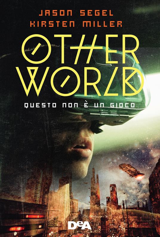 Otherworld. Questo non è un gioco - Jason Segel,Kirsten Miller - copertina