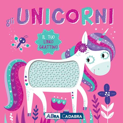 Gli unicorni. Il tuo libro grattino. Ediz. a colori - copertina