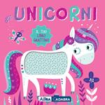 Gli unicorni. Il tuo libro grattino. Ediz. a colori