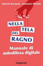 Nella tela del ragno. Manuale di autodifesa digitale