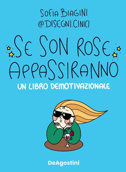 Se son rose appassiranno. Un libro demotivazionale - Sofia Biagini - copertina