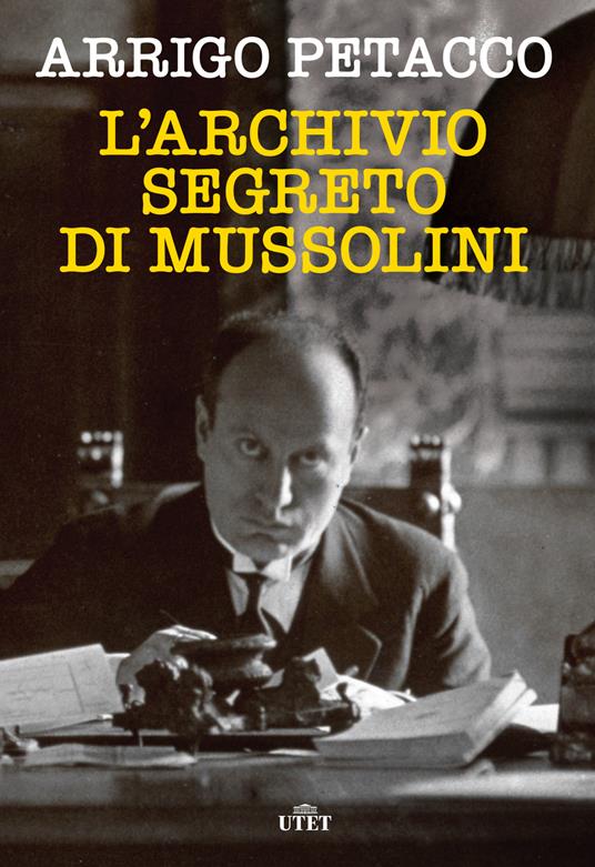 L' archivio segreto di Mussolini. Nuova ediz. - Arrigo Petacco - copertina