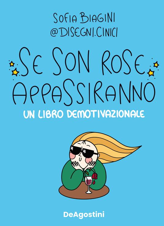 Se son rose appassiranno. Un libro demotivazionale - Sofia Biagini - ebook