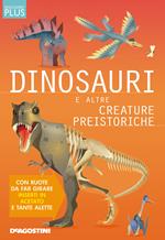 Dinosauri e altre creature preistoriche. Discovery plus. Ediz. a spirale