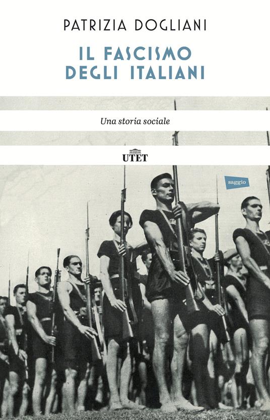 Il fascismo degli italiani. Una storia sociale. Nuova ediz. - Patrizia Dogliani - copertina