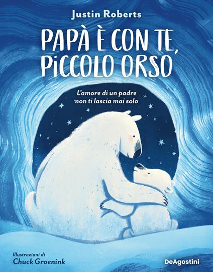 Papà è con te, piccolo orso. L'amore di un padre non ti lascia mai solo. Ediz. a colori - Justin Roberts - copertina