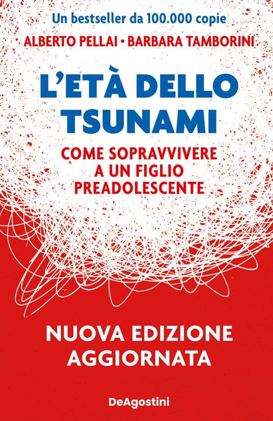 L'età dello tsunami. Come sopravvivere a un figlio pre-adolescente. Nuova ediz. - Alberto Pellai,Barbara Tamborini - copertina