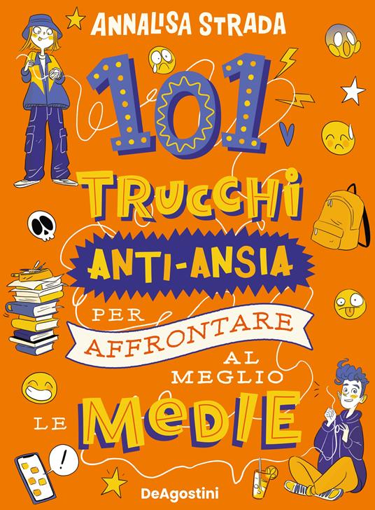 101 trucchi anti-ansia per affrontare al meglio le medie - Annalisa Strada - copertina