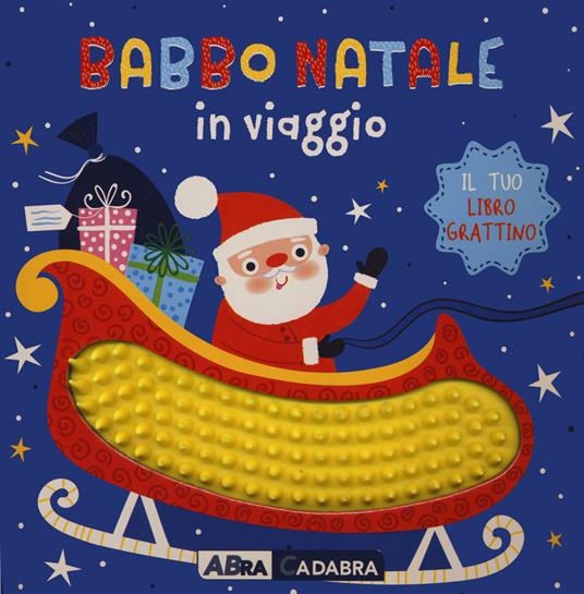 Babbo Natale in viaggio. Il tuo libro grattino. Ediz. a colori - Sarah Wade - copertina