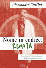 Nome in codice: Renata. Storia di Paola Del Din, combattente della Resistenza e agente segreto