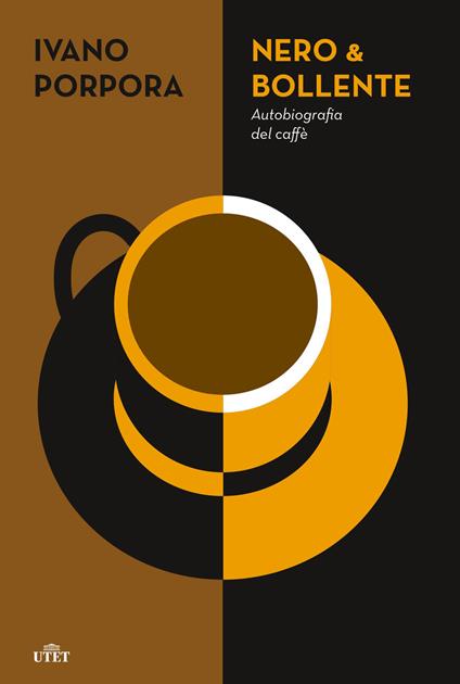 Nero & bollente. Autobiografia del caffè - Ivano Porpora - copertina