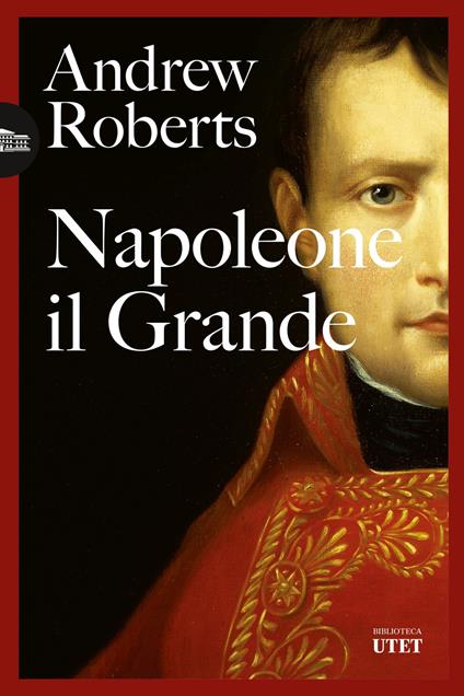 Napoleone il Grande - Andrew Roberts - copertina