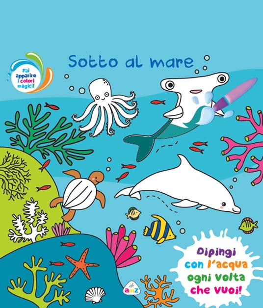 Sotto al mare. Ediz. a colori. Con pennello magico - copertina