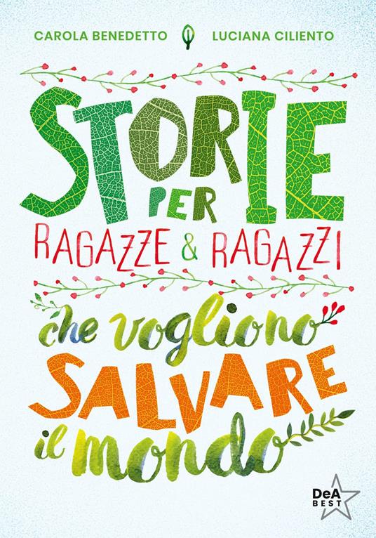 Storie per ragazze e ragazzi che vogliono salvare il mondo. Nuova ediz. - Carola Benedetto,Luciana Ciliento - copertina
