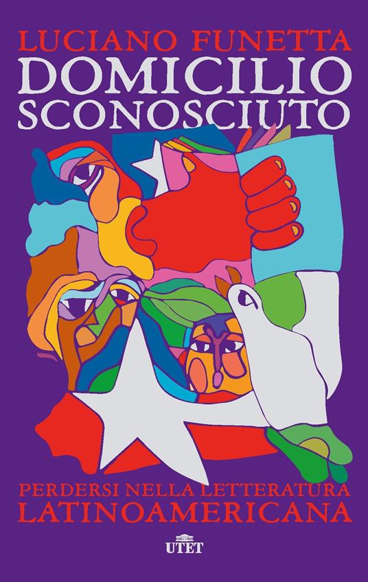 Domicilio sconosciuto. Perdersi nella letteratura latinoamericana - Luciano Funetta - copertina