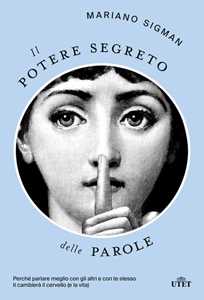 Libro Il potere segreto delle parole. Perché parlare meglio con gli altri e con te stesso ti cambierà il cervello (e la vita) Mariano Sigman