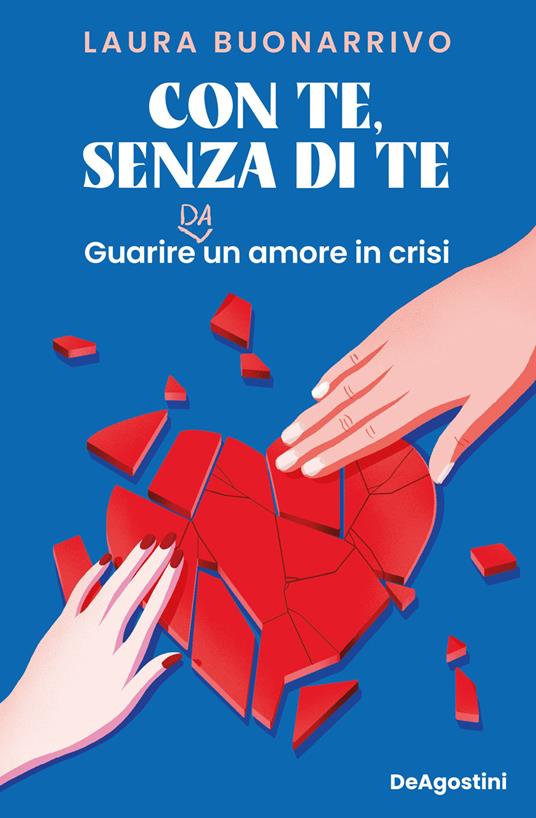 Con te, senza di te. Guarire da un amore in crisi - Laura Buonarrivo - ebook