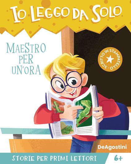 Maestro per un'ora. Avventure in classe! Io leggo da solo - Maddalena Schiavo,Elisa Enedino - ebook