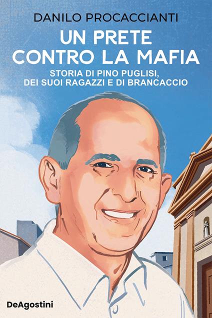 Un prete contro la mafia. Storia di Pino Puglisi, dei suoi ragazzi e di Brancaccio - Danilo Procaccianti - ebook