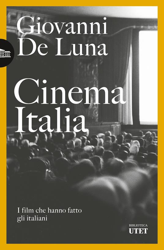 Cinema Italia. I film che hanno fatto gli italiani - Giovanni De Luna - copertina