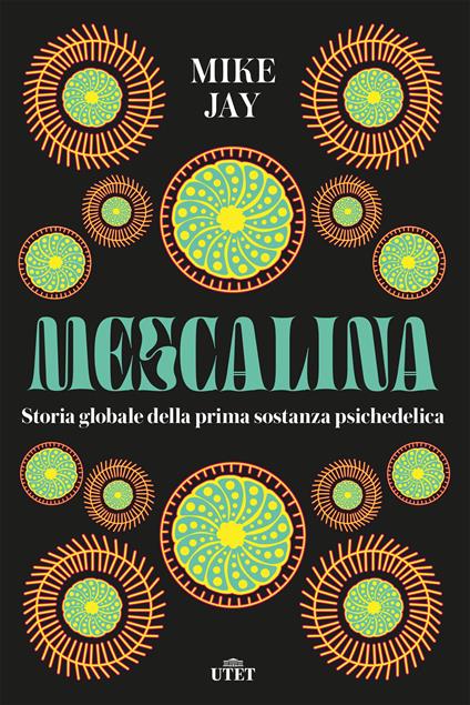 Mescalina. Storia globale della prima sostanza psichedelica - Mike Jay - ebook