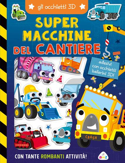 Super macchine del cantiere. Gli occhietti 3D. Ediz. a colori - copertina