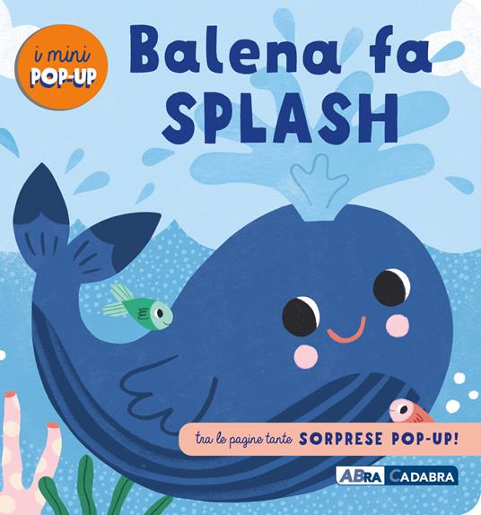Balena fa splash! I mini pop up. Ediz. a colori - copertina