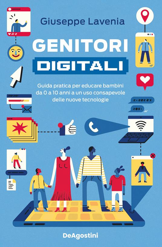 Genitori digitali. Guida pratica per educare bambini da 0 a 10 anni a un uso consapevole delle nuove tecnologie - Giuseppe Lavenia - copertina