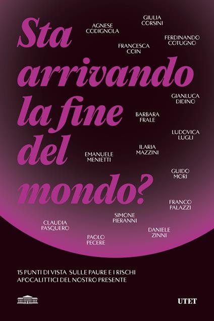 Sta arrivando la fine del mondo? 15 punti di vista sulle paure e i rischi apocalittici del nostro presente - copertina