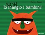Io non mangio i bambini! Ediz. a colori
