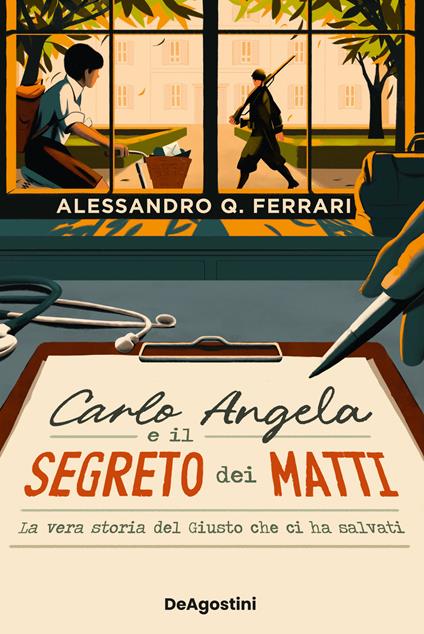 Carlo Angela e il segreto dei matti. La vera storia del Giusto che ci ha salvati - Alessandro Q. Ferrari - copertina