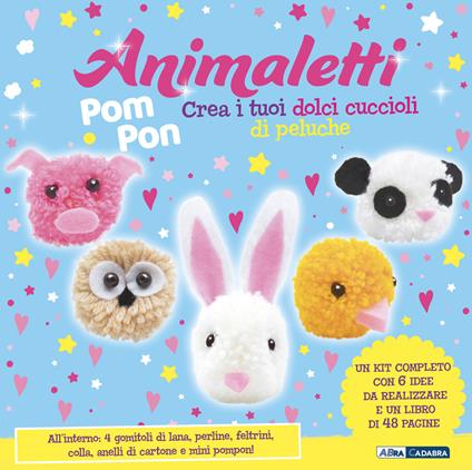 Animaletti pompon. Ediz. illustrata. Con feltrini. Con 4 gomitoli di lana. Con mini pompon. Con perline - copertina