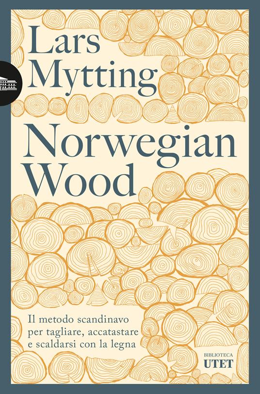 Norwegian wood. Il metodo scandinavo per tagliare, accatastare e scaldarsi con la legna. Nuova ediz. - Lars Mytting - copertina